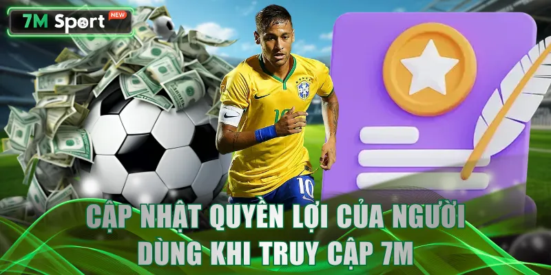 Cập nhật quyền lợi của người dùng khi truy cập 7M