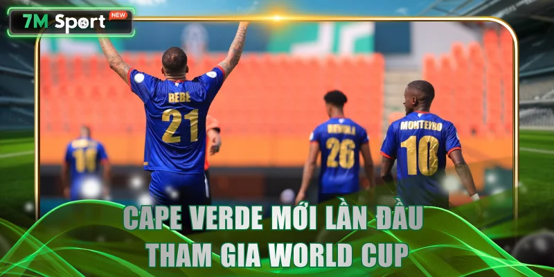 Cape Verde mới lần đầu tham gia World Cup