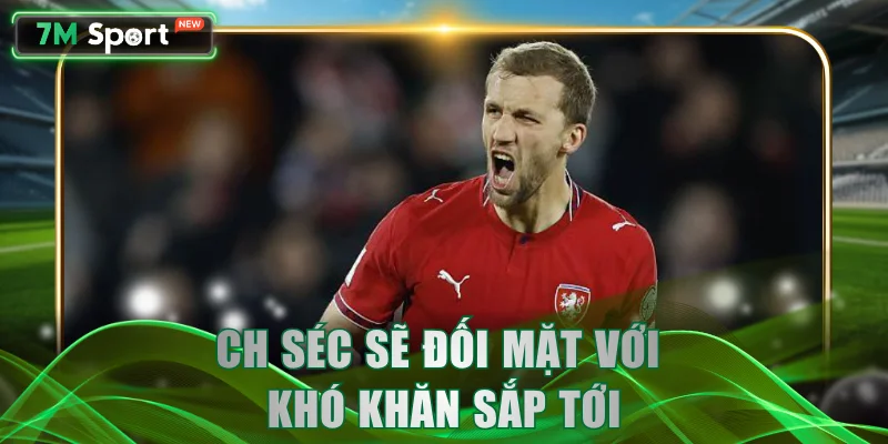 CH Séc sẽ đối mặt với khó khăn sắp tới