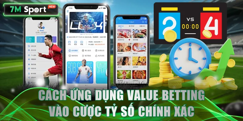 Chỉ dẫn cách ứng dụng Value Betting vào cược tỷ số chính xác