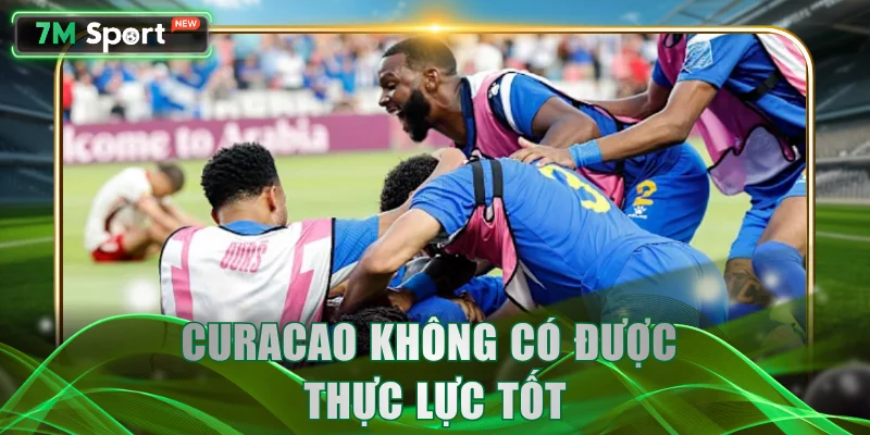 Curacao không có được thực lực tốt