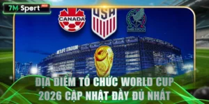 Địa điểm tổ chức World Cup 2026