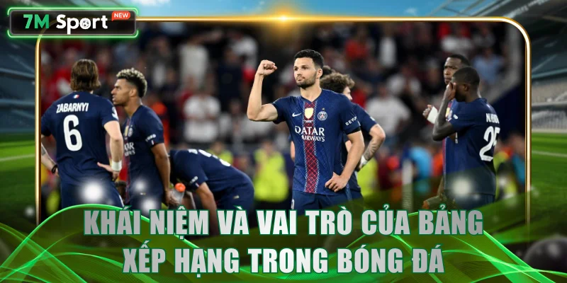 Khái niệm và vai trò của bảng xếp hạng trong bóng đá