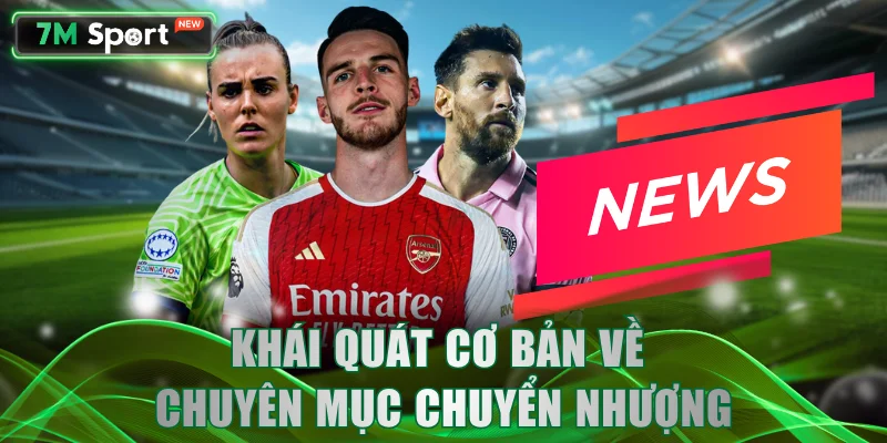 Khái quát cơ bản về chuyên mục chuyển nhượng