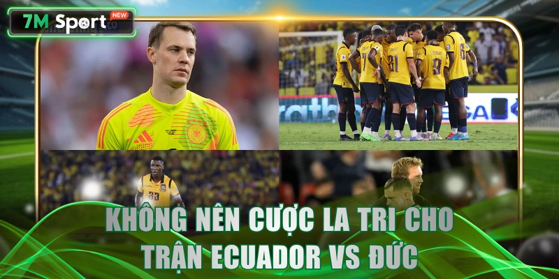 Không nên cược La Tri cho trận Ecuador vs Đức
