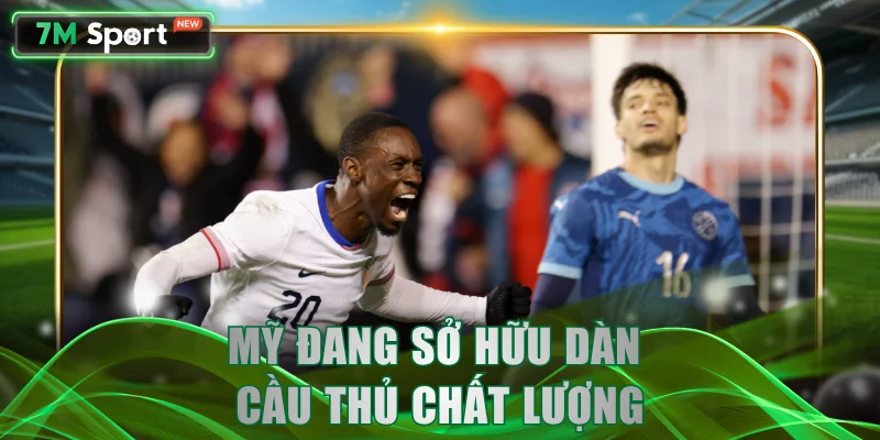 Mỹ sở hữu một dàn cầu thủ chất lượng