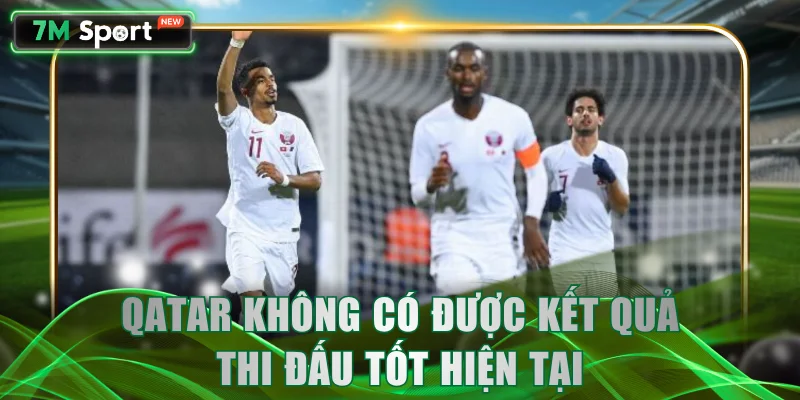Qatar không có được kết quả thi đấu tốt hiện tại