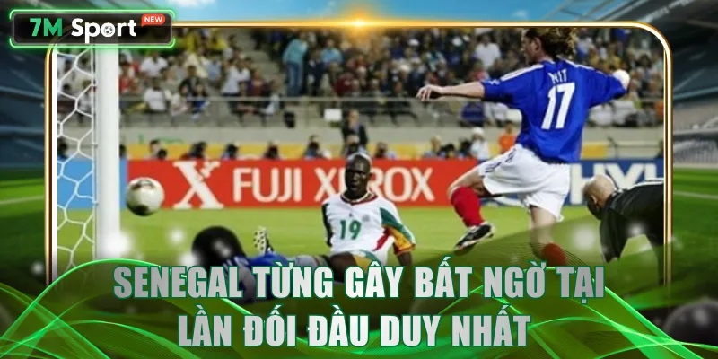 Senegal từng gây bất ngờ tại lần đối đầu duy nhất 