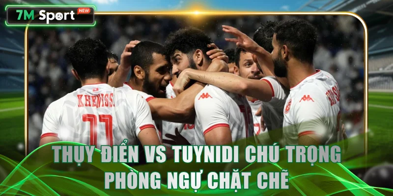 Thụy Điển vs Tuynidi chú trọng phòng ngự chặt chẽ